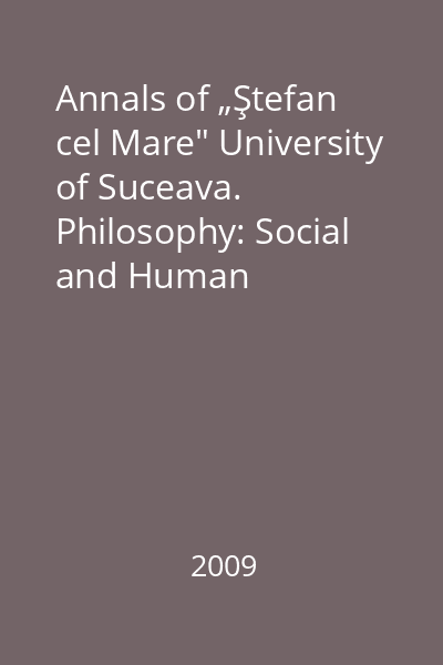 Annals of „Ştefan cel Mare" University of Suceava. Philosophy: Social and Human Disciplines, Vol. II/2009 : Knowledge, political Mentality and Ethical Valences of Human Relations
