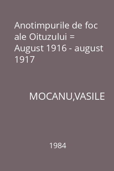 Anotimpurile de foc ale Oituzului = August 1916 - august 1917