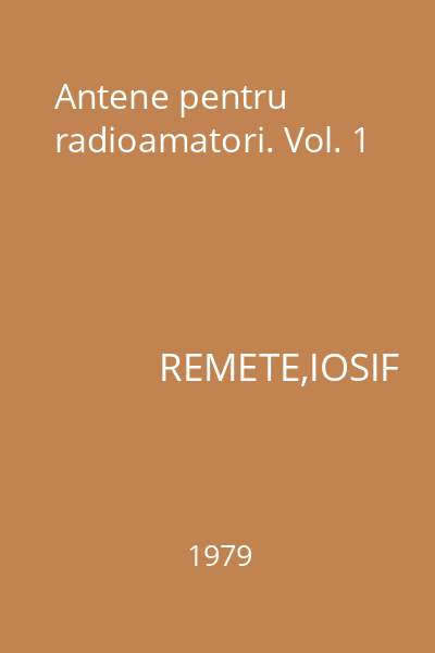 Antene pentru radioamatori. Vol. 1