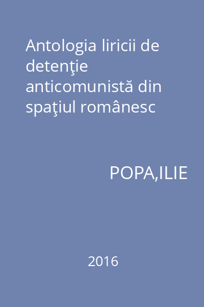 Antologia liricii de detenţie anticomunistă din spaţiul românesc