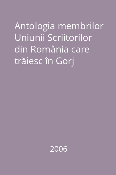 Antologia membrilor Uniunii Scriitorilor din România care trăiesc în Gorj