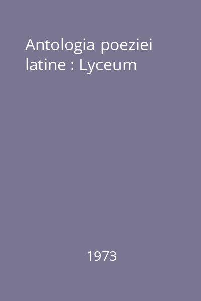 Antologia poeziei latine : Lyceum
