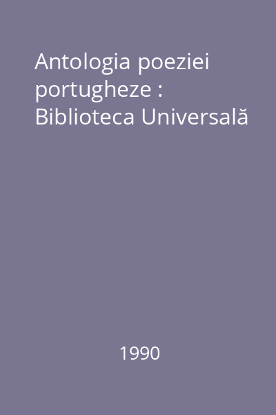 Antologia poeziei portugheze : Biblioteca Universală