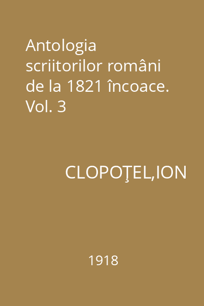 Antologia scriitorilor români de la 1821 încoace. Vol. 3