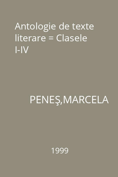 Antologie de texte literare = Clasele I-IV