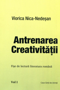 Antrenarea creativității. Vol. 1 : Fișe de lectură literatură română