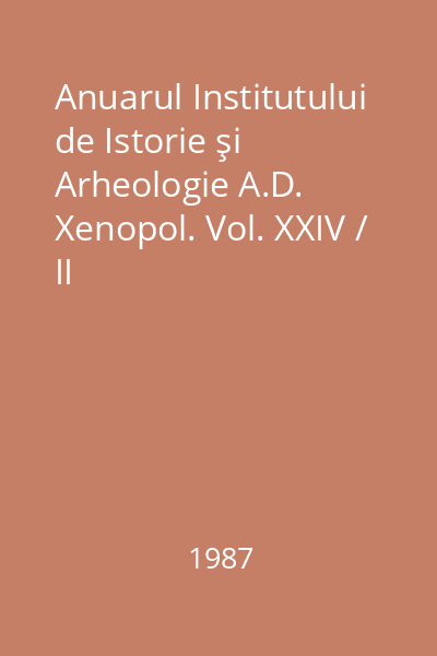 Anuarul Institutului de Istorie şi Arheologie A.D. Xenopol. Vol. XXIV / II