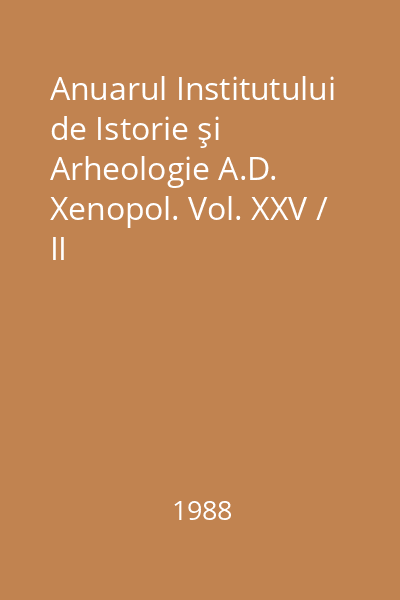 Anuarul Institutului de Istorie şi Arheologie A.D. Xenopol. Vol. XXV / II