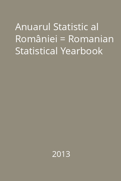 Anuarul Statistic al României = Romanian Statistical Yearbook