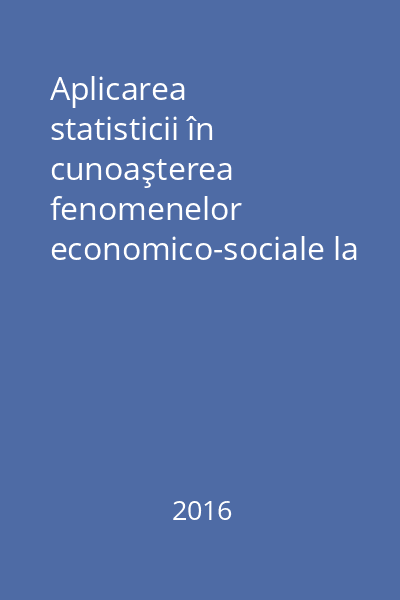 Aplicarea statisticii în cunoaşterea fenomenelor economico-sociale la nivel naţional şi regional