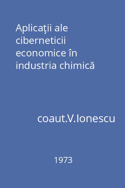 Aplicaţii ale ciberneticii economice în industria chimică