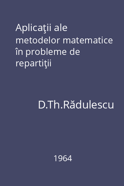 Aplicaţii ale metodelor matematice în probleme de repartiţii