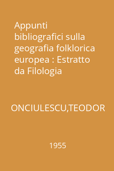 Appunti bibliografici sulla geografia folklorica europea : Estratto da Filologia Romanza. Anno II - Fasc. 2. Nr. 6 1955