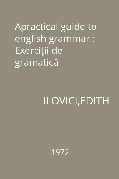 Apractical guide to english grammar : Exerciţii de gramatică