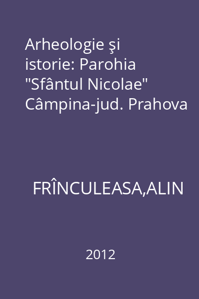 Arheologie şi istorie: Parohia "Sfântul Nicolae" Câmpina-jud. Prahova
