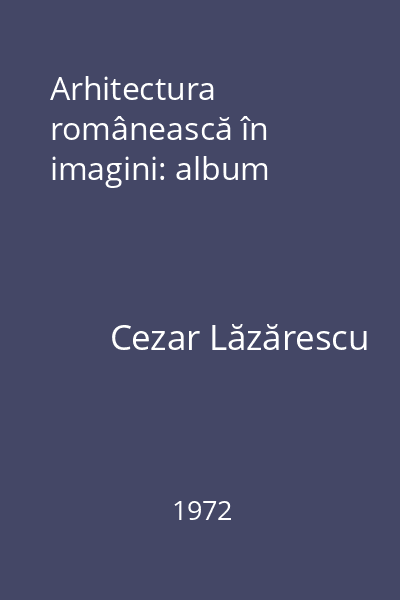 Arhitectura românească în imagini: album