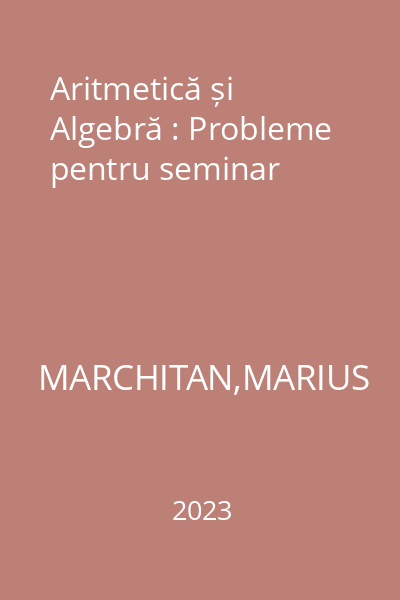 Aritmetică și Algebră : Probleme pentru seminar