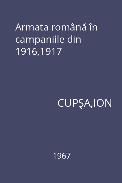 Armata română în campaniile din 1916,1917