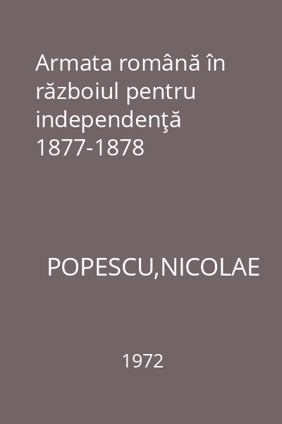 Armata română în războiul pentru independenţă 1877-1878