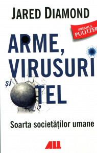 Arme, virusuri şi oţel: Soarta societăţilor umane