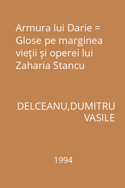 Armura lui Darie = Glose pe marginea vieţii şi operei lui Zaharia Stancu