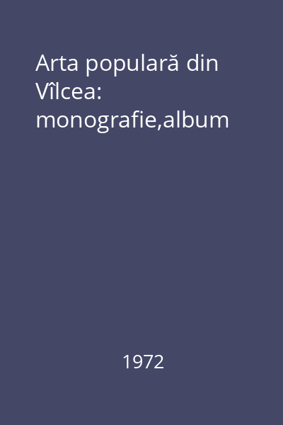 Arta populară din Vîlcea: monografie,album