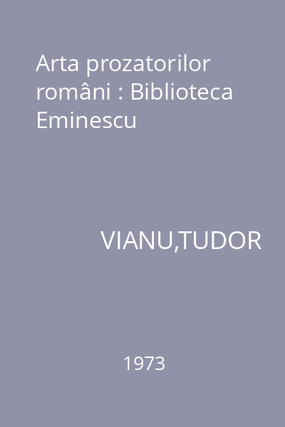 Arta prozatorilor români : Biblioteca Eminescu