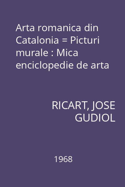 Arta romanica din Catalonia = Picturi murale : Mica enciclopedie de arta