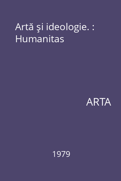 Artă şi ideologie. : Humanitas