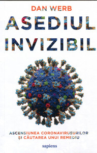 Asediul invizibil : Ascensiunea coronavirusurilor și căutarea unui remediu