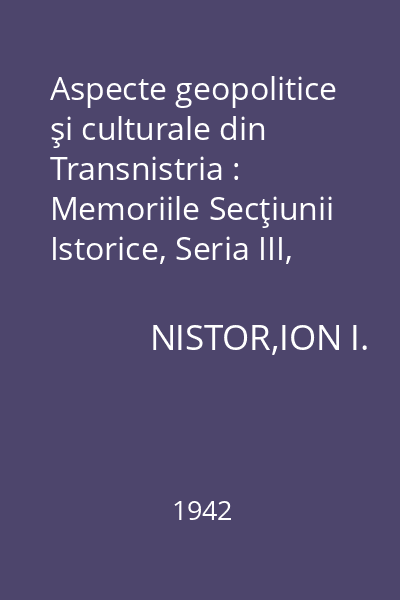Aspecte geopolitice şi culturale din Transnistria : Memoriile Secţiunii Istorice, Seria III, Tomul XXV, Mem. 2