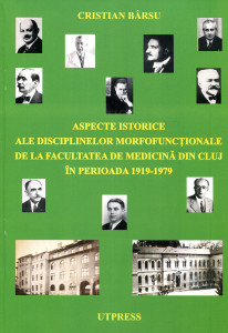 Aspecte istorice ale disciplinelor morfofuncționale de la Facultatea de Medicină din Cluj în perioada 1919 - 1979