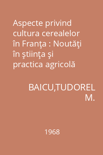 Aspecte privind cultura cerealelor în Franţa : Noutăţi în ştiinţa şi practica agricolă