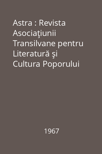 Astra : Revista Asociaţiunii Transilvane pentru Literatură şi Cultura Poporului Român. An II, Nr. 1-12