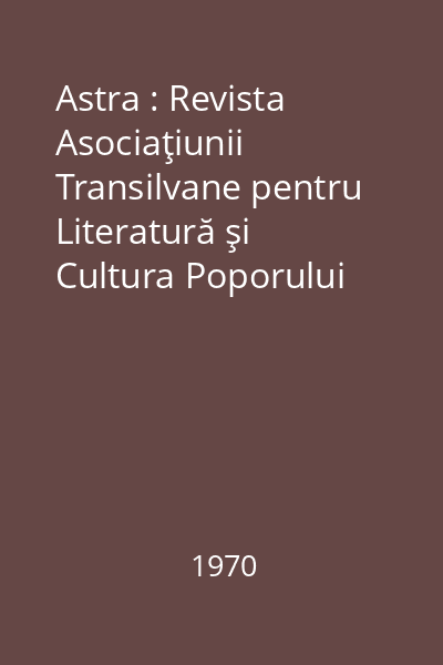Astra : Revista Asociaţiunii Transilvane pentru Literatură şi Cultura Poporului Român. An V, Nr. 1-12