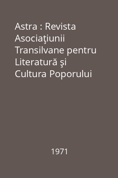 Astra : Revista Asociaţiunii Transilvane pentru Literatură şi Cultura Poporului Român. An VI, Nr. 1-12