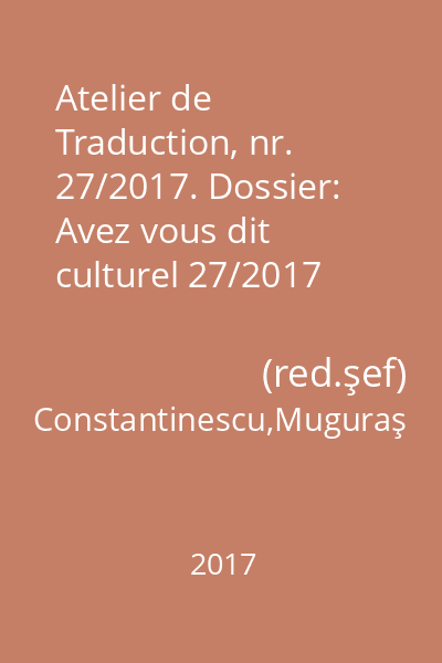 Atelier de Traduction, nr. 27/2017. Dossier: Avez vous dit culturel 27/2017
