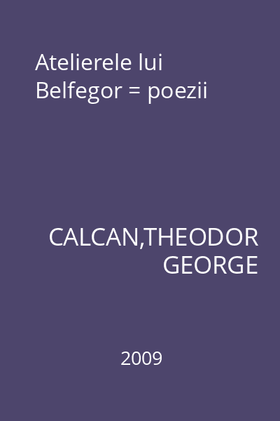 Atelierele lui Belfegor = poezii