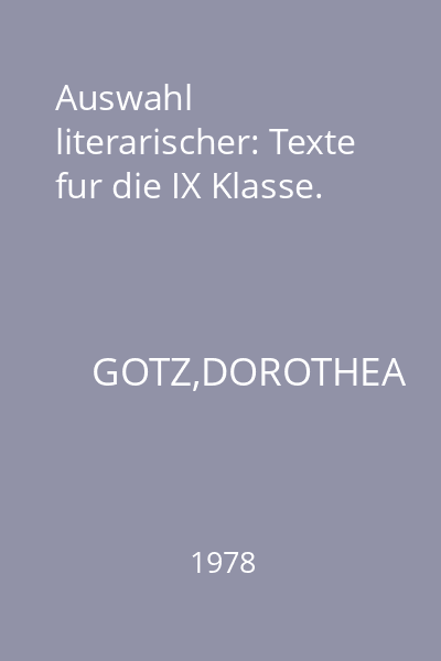Auswahl literarischer: Texte fur die IX Klasse.