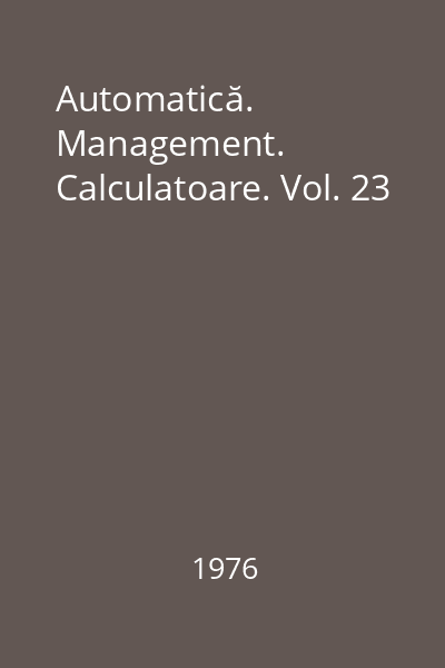 Automatică. Management. Calculatoare. Vol. 23