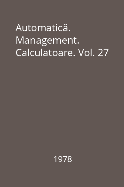 Automatică. Management. Calculatoare. Vol. 27
