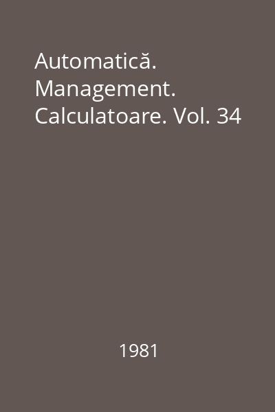 Automatică. Management. Calculatoare. Vol. 34