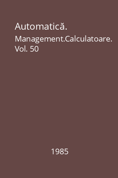 Automatică. Management.Calculatoare. Vol. 50