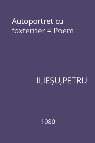 Autoportret cu foxterrier = Poem