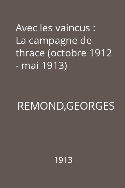 Avec les vaincus : La campagne de thrace (octobre 1912 - mai 1913)