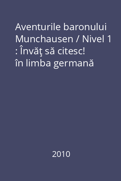Aventurile baronului Munchausen / Nivel 1 : Învăţ să citesc! în limba germană