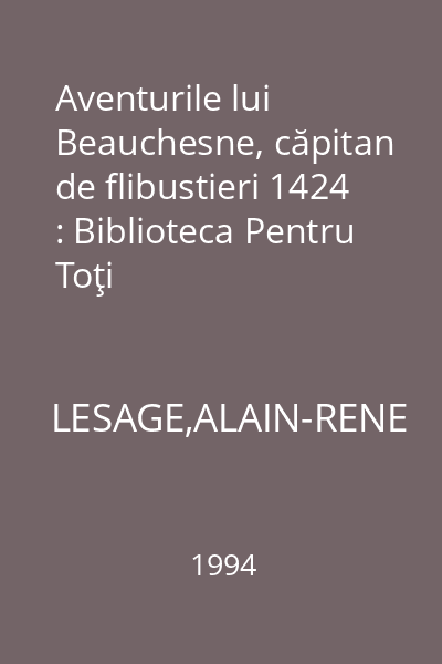 Aventurile lui Beauchesne, căpitan de flibustieri 1424 : Biblioteca Pentru Toţi