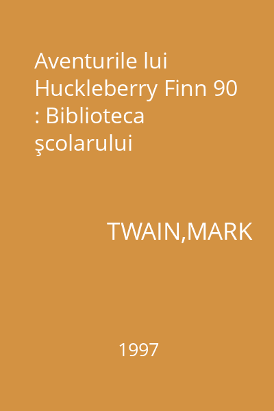 Aventurile lui Huckleberry Finn 90 : Biblioteca şcolarului