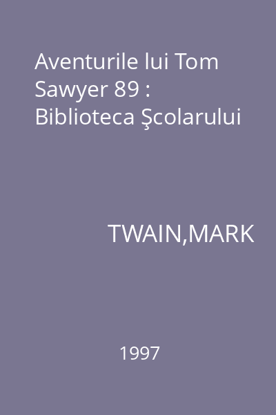 Aventurile lui Tom Sawyer 89 : Biblioteca Şcolarului