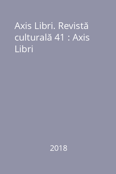 Axis Libri. Revistă culturală 41 : Axis Libri